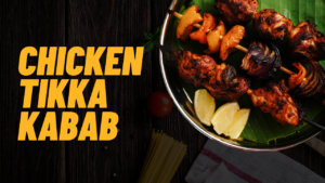 Chicken Tikka Kabab